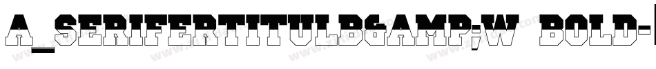a_SeriferTitulB&W Bold字体转换